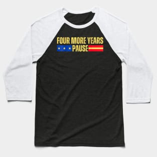 Four more years pause Biden quote Baseball T-Shirt